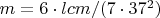 $m = 6 \cdot lcm/(7 \cdot 37^2)$