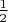 $\frac {1}{2}$