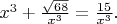 $x^3+\frac{\sqrt{68}}{x^3}=\frac{15}{x^3}.$