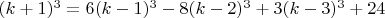 $(k+1)^3=6(k-1)^3-8(k-2)^3+3(k-3)^3+24$