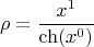 $$\rho=\dfrac{x^1}{\operatorname{ch}(x^0)}$$