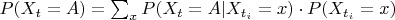 ${P(X_{t}=A)}=\sum_{x}{P(X_{t}=A|X_{t_{i}}=x)} \cdot P(X_{t_{i}}=x) $