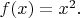 $f(x)=x^2.$