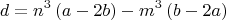 $$d = n^3 \left( {a - 2b} \right) - m^3 \left( {b - 2a} \right)
$ $$d = n^3 \left( {a - 2b} \right) - m^3 \left( {b - 2a} \right)
$