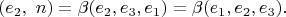 $$(e_2, \,\,n)=\beta (e_2, e_3, e_1)=\beta (e_1, e_2, e_3).$$
