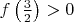 $f\left(\frac{3}{2}\right)>0$
