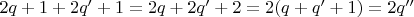 $2q+1 + 2q' + 1=2q+2q'+2=2(q+q'+1)=2q''$ $2q+1 + 2q' + 1=2q+2q'+2=2(q+q'+1)=2q''$