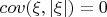 $cov(\xi,|\xi|) = 0$ $cov(\xi,|\xi|) = 0$