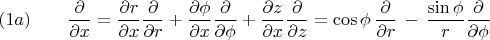 $$
(1a) \qquad
\frac{\partial}{\partial x} = 
\frac{\partial r}{\partial x} \frac{\partial}{\partial r} +
\frac{\partial \phi}{\partial x} \frac{\partial}{\partial \phi} +
\frac{\partial z}{\partial x} \frac{\partial}{\partial z} =
\cos \phi \, \frac{\partial}{\partial r} \, - \, 
\frac{\sin \phi}{r} \frac{\partial}{\partial \phi}
$$