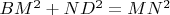 $BM^2+ND^2=MN^2$