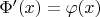 $\Phi'(x)=\varphi(x)$