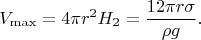 $$V_{\max}=4\pi r^2H_2=\frac{12\pi r\sigma}{\rho g}.$$