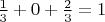 $\frac{1}{3}+0+\frac{2}{3}=1$