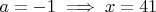 $a=-1 \implies x=41$