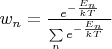 $w_n=\frac{e^{-\frac{E_n}{kT}}}{ \sum\limits_n e^{-\frac{E_n}{kT}}\ }$