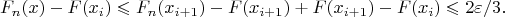 $$
F_{n}(x)-F(x_i)\leqslant F_{n}(x_{i+1})-F(x_{i+1})+F(x_{i+1})-F(x_i)\leqslant 2\varepsilon/3.
$$