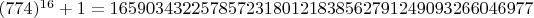 $(774)^{16}+1 = 16590343225785723180121838562791249093266046977$