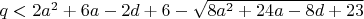 $q<2 a^2+6 a-2 d+6-\sqrt{8 a^2+24 a-8 d+23}$