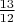 $\frac{13}{12}$
