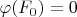 $\varphi(F_0) = 0$