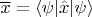 $\overline{x} = \langle \psi \lvert \hat{x} \lvert  \psi \rangle$