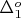 $\Delta_{1}^{o}$
