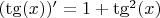 $(\tg(x))'=1+\tg^2(x)$