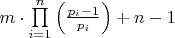 $
m \cdot \prod\limits_{i = 1}^n {\left( {\frac{{p_i - 1}}{{p_i }}} \right)} + n - 1
$ $
m \cdot \prod\limits_{i = 1}^n {\left( {\frac{{p_i - 1}}{{p_i }}} \right)} + n - 1
$
