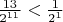 $\frac{13}{2^{11}} < \frac 1{2^1}$