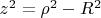 $z^2=\rho^2-R^2$