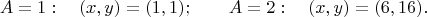$$
A=1:\quad (x,y)=(1,1);
\qquad
A=2:\quad (x,y)=(6,16).
$$
