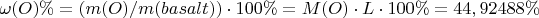 $\omega(O)\%=(m(O)/m(basalt))\cdot100\%=M(O)\cdot L\cdot100\%=44,92488\%$