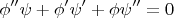 $$
\phi '' \psi +\phi' \psi ' + \phi \psi '' = 0$$ $$
\phi '' \psi +\phi' \psi ' + \phi \psi '' = 0$$