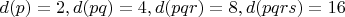 $d(p)=2, d(pq)=4, d(pqr)=8, d(pqrs)=16$