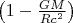 $\left (  1 - \frac{GM}{R c^2}\right )$