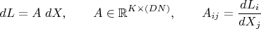 $$dL=A\;dX,\qquad A\in\mathbb{R}^{K\times(DN)},\qquad A_{ij}=\frac{dL_i}{dX_j}$$