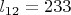 $l_{12}=233$