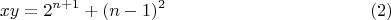 $$xy=2^{n+1}+(n-1)^2 \eqno{(2)}$$