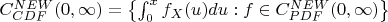 $C^{NEW}_{CDF}(0,\infty)=\left\{\int^x_0f_X(u)du: f \in C^{NEW}_{PDF}(0,\infty) \right\}$