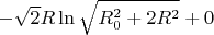 $$-\sqrt{2}R\ln\sqrt{R_{0}^2+2R^2}+0$$