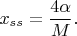 $$x_{ss} = \frac{4\alpha}{M}.$$