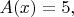 $A(x) = 5,$