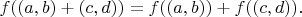 $f((a, b)+(c, d))=f((a, b))+f((c, d)).$