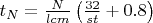 $t_N=\frac{N}{lcm}\left(\frac{32}{st}+0.8\right)$ $t_N=\frac{N}{lcm}\left(\frac{32}{st}+0.8\right)$