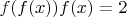 $f(f(x))f(x)=2$