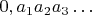 $0,a_1a_2a_3\ldots$