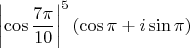 $$\left| \cos\frac{7\pi}{10}\right|^5(\cos\pi+i\sin\pi) $$