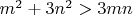 $m^2+3n^2>3mn$