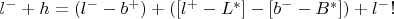 $l^- + h = (l^--b^+) + ([l^+-L^*]-[b^--B^*]) + l^- !$