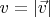 $v=|\vec{v}|$